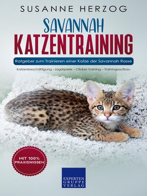 cover image of Savannah Katzentraining--Ratgeber zum Trainieren einer Katze der Savannah Rasse